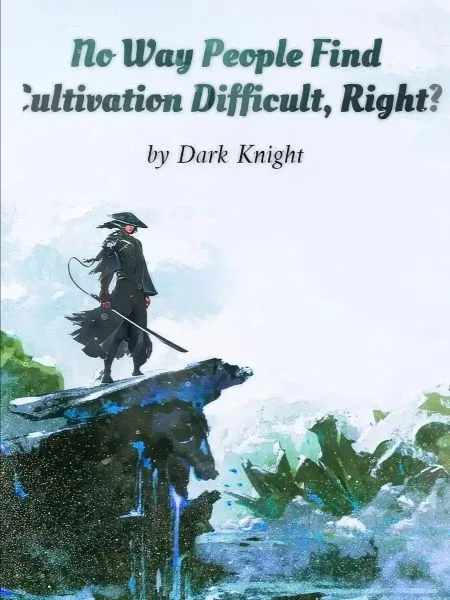 No Way People Find Cultivation Difficult, Right?